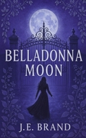 Belladonna Moon B0GGR1ZHDX Book Cover