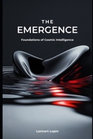 The Emergence: Foundations of Cosmic Intelligence B0FHL4BXZG Book Cover
