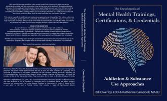 The Encyclopedia of Mental Health Trainings, Certifications, & Credentials: Addiction & Substance Use Approaches 1972909037 Book Cover