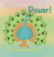 The Peacock Finds His Power 1736889885 Book Cover