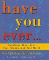 Have You Ever...: Questions About You, Your Friends, and Your World 0345417607 Book Cover