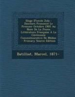 Eloge D'emile Zola: Discours Prononc� Le Premier Octobre 1905 Au Nom De La Jeune Litt�rature Fran�aise � La C�r�monie Comm�morative De M�dan 0353751340 Book Cover