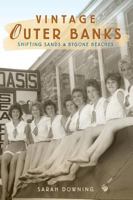 Vintage Outer Banks: Shifting Sands & Bygone Beaches 1596295082 Book Cover