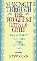 Making It Through the Toughest Days of Grief 0061043648 Book Cover
