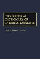 Biographical Dictionary of Internationalists 0313221294 Book Cover