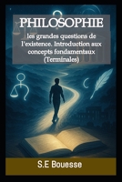 ?hil?s?phi? : l?s gr?nd?s qu?sti?ns d? l'?xist?n??. ?ntr?du?ti?n ?ux ??n??pts f?nd?m?nt?ux (??rmin?l?s) (French Edition) B0G7C62J19 Book Cover