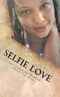 Selfie Love: Your Personalized Guide 1516863259 Book Cover