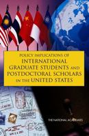 Policy Implications of International Graduate Students And Postdoctoral Scholars in the United States 0309096138 Book Cover
