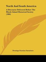 North and South America. a Discourse Delivered Before the Rhode-Island Historical Society, December 1275759106 Book Cover