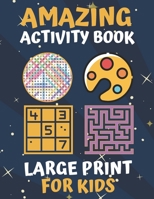 Amazing Activity Book Large Print For Kids B092H87LGX Book Cover