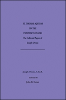 Saint Thomas Aquinas on the Existence of God: The Collected Papers of Joseph Owens 0873954467 Book Cover