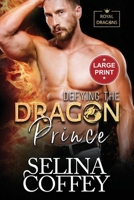 Defying The Dragon Prince: A Shifter Hunter Paranormal Romance (Large Print) (Royal Dragons (Large Print)) 1917075863 Book Cover