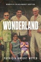 Wonderland: Memoir of a Black-Market Adoption 1969421967 Book Cover