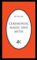 Ceremonial Magic and Myth 0915034247 Book Cover