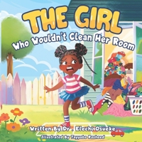 The Girl Who Wouldn't Clean Her Room (The Kids Who Wouldn't Series) B0F195DH1S Book Cover