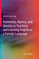 Autonomy, Agency, and Identity in Teaching and Learning English as a Foreign Language 981130727X Book Cover