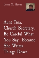 Aunt Tina, Church Secretary Be Careful What You Say Because She Writes Things Down 1087950066 Book Cover