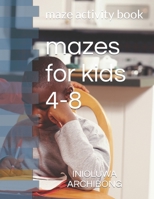 mazes for kids 4-8: maze activity book B0BT8NTVGH Book Cover