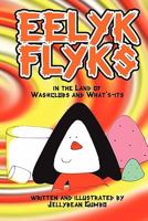 Eelyk Flyks in the land of Washclobs and Whats-its 1434838412 Book Cover