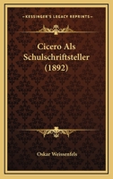 Cicero Als Schulschriftsteller (1892) 1166474380 Book Cover