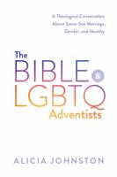 The Bible & LGBTQ Adventists 1684894395 Book Cover