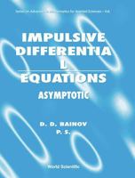 Impulsive Differential Equations: Asymptotic Properties of the Solutions 9810218230 Book Cover