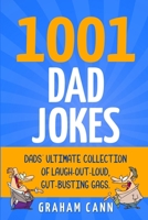 1001 Dad Jokes: Dads' Ultimate Collection of Laugh-Out-Loud, Gut-Busting Gags 1838240152 Book Cover