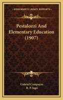 Pestalozzi And Elementary Education 0548608229 Book Cover