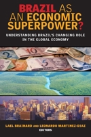 Brazil as an Economic Superpower?: Understanding Brazil's Changing Role in the Global Economy 0815702965 Book Cover