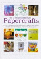 The Complete Book of Papercrafts 1840381108 Book Cover