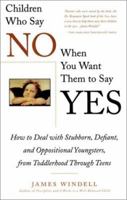 Children Who Say No When You Want Them to Say Yes: Failsafe Discipline Strategies for Stubborn and Oppositional Children and Teens 002861903X Book Cover