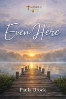 Even Here: Held by Mercy B0GSNB1FNW Book Cover