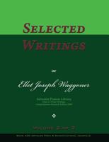 Selected Writings of Ellet Joseph Waggoner, Volume 1 of 2: Words of the Pioneer Adventists 1541365496 Book Cover