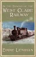 In the Tracks of the West Clare Railway 1856355799 Book Cover