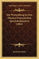 Die Wortstellung In Den Altesten Franzosischen Sprachdenkmalern (1882) 1161139222 Book Cover