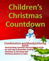 Children's Christmas Countdown: Handprinting Workbook & Coloring Book, Numerals and Associated Word for Each Day in December Leading to Christmas (1-2 1729651178 Book Cover