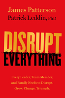 Disrupt Everything: Every Leader, Team Member, and Family Needs to Disrupt. Grow. Change. Triumph. 031659394X Book Cover