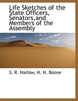 Life Sketches of the State Officers, Senators,and Members of the Assembly 0530273322 Book Cover