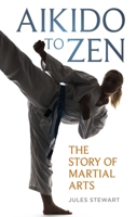 Aikido to Zen : The Story of Martial Arts 1836392575 Book Cover