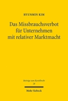Das Missbrauchsverbot Fã1/4r Unternehmen Mit Relativer Marktmacht: Eine Untersuchung Zu Den Schutzzwecken Und Der Reichweite Des Missbrauchsverbots Be 3161639138 Book Cover