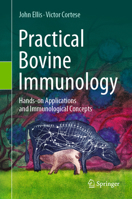 Practical Bovine Immunology: Hands-On Applications and Immunological Concepts 3032150302 Book Cover