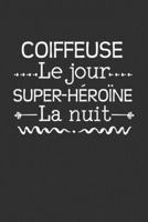 Coiffeuse Le Jour Super-h�ro�ne La Nuit: Carnet Lign� 1089775148 Book Cover
