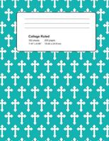 Composition Book College Ruled: Christian Crosses Notebook 100 paper sheets 200 pages 7.44x9.69 IN Perfect Binding 1724576143 Book Cover