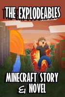 The Explodeables: A Minecraft Story & Novel 1500624977 Book Cover