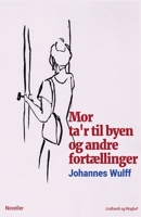 Mor ta'r til byen og andre fortællinger 8711882379 Book Cover