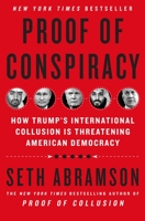 Proof of Conspiracy: How Trump's International Collusion Is Threatening American Democracy 1250256712 Book Cover
