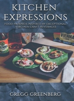 Kitchen Expressions: Food Pairings with Exceptional Virginia Craft Beverages 1969425555 Book Cover