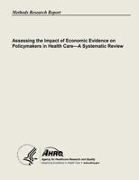 Assessing the Impact of Economic Evidence on Policymakers In Health Care - A Systematic Review 1483907554 Book Cover