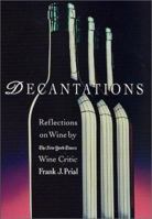 Decantations: Reflections on Wine by The New York Times Wine Critic 0312302622 Book Cover