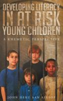 Developing Literacy in at Risk Young Children: A Khametic Perspective 1683486412 Book Cover